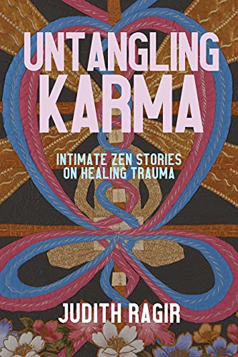 Untangling Karma: Intimate Zen Stories on Healing Trauma von Monkfish Book Publishing